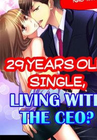 29 Years Old,Single,Living with the CEO