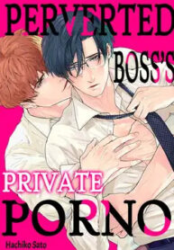 Perverted Boss’S Private Porno